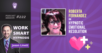 Session #222: Roberta Fernandez on Hypnotic Emotional Resolution