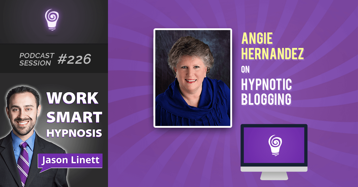 Session #226: Angie Hernandez on Hypnotic Blogging