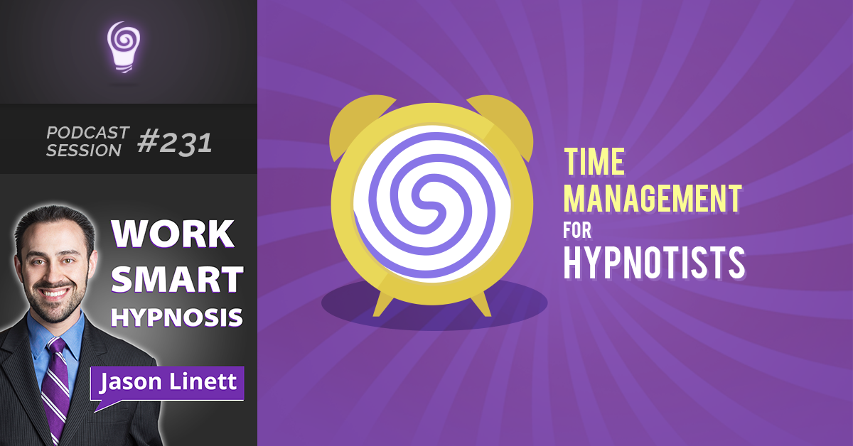 Session #231: Time Management for Hypnotists