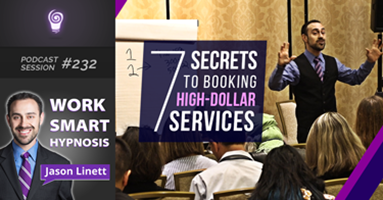Session #232: 7 Secrets to Booking High-Dollar Services