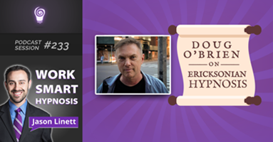 Session #233: Doug O’Brien on Ericksonian Hypnosis