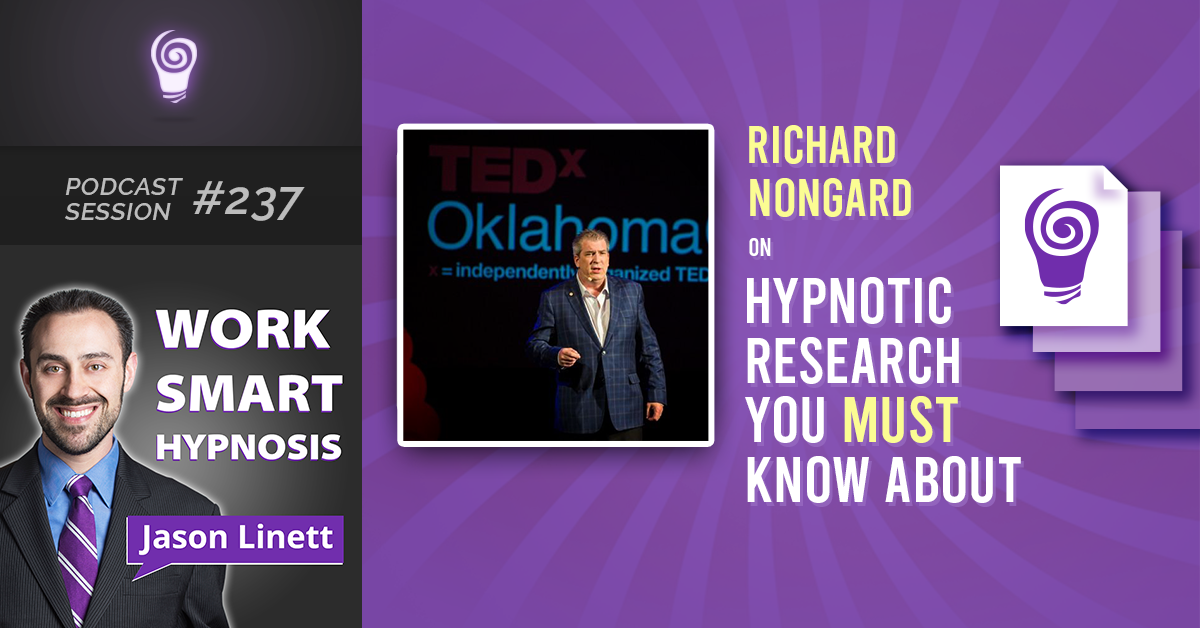 Session #237: Richard Nongard on Hypnosis Research You MUST Know About