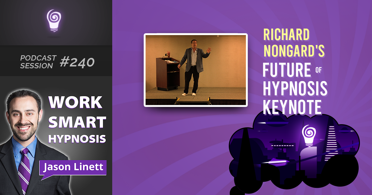 Session #240: Richard Nongard’s Future of Hypnosis Keynote