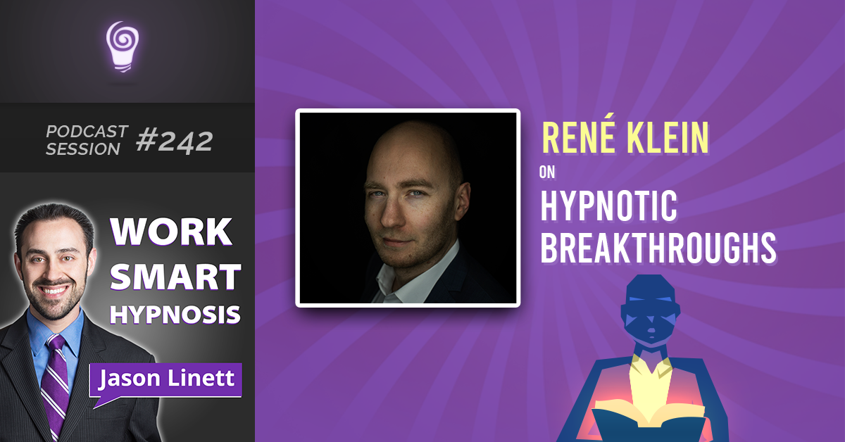 Session #242: René Klein on Hypnotic Breakthroughs