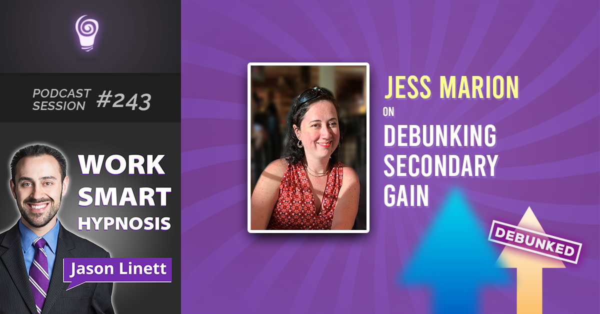 Session #243: Jess Marion on Debunking Secondary Gain