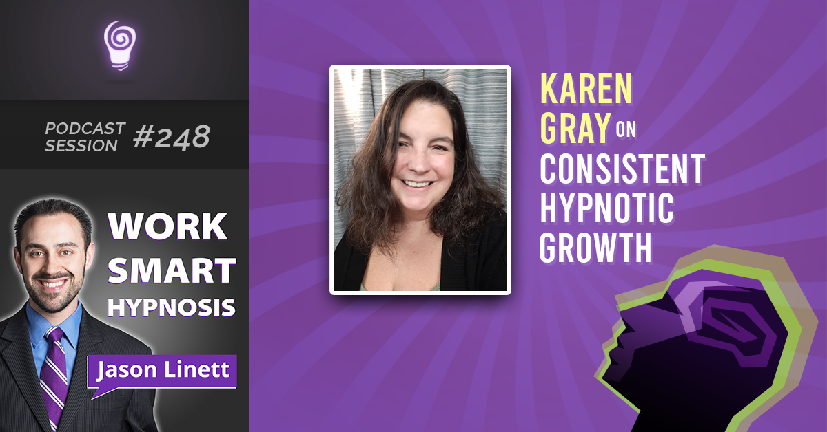 Session #248: Karen Gray on Consistent Hypnotic Growth