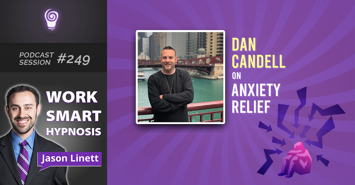 Session #249: Dan Candell on Anxiety Relief