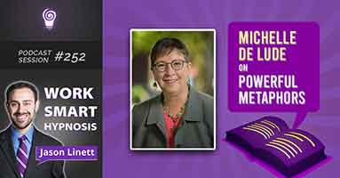 Session #252: Michelle De Lude on Powerful Metaphors