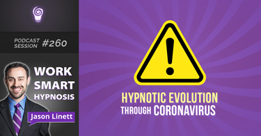 Session #260: HYPNOTIC EVOLUTION through CORONAVIRUS