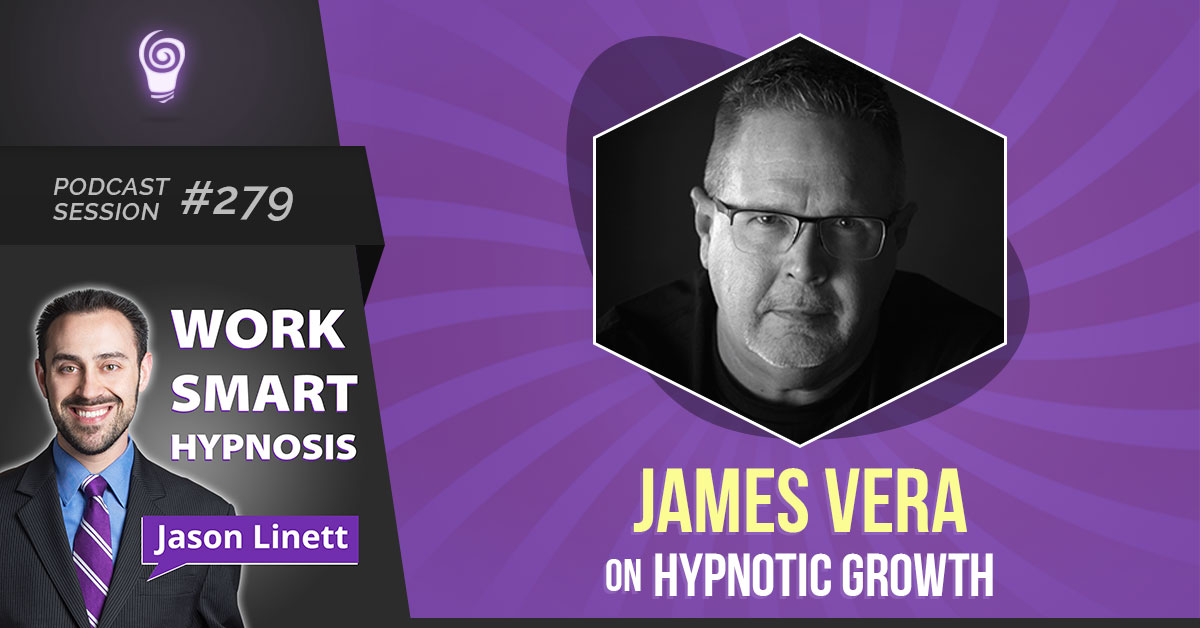 Session #279: James Vera on Hypnotic Growth