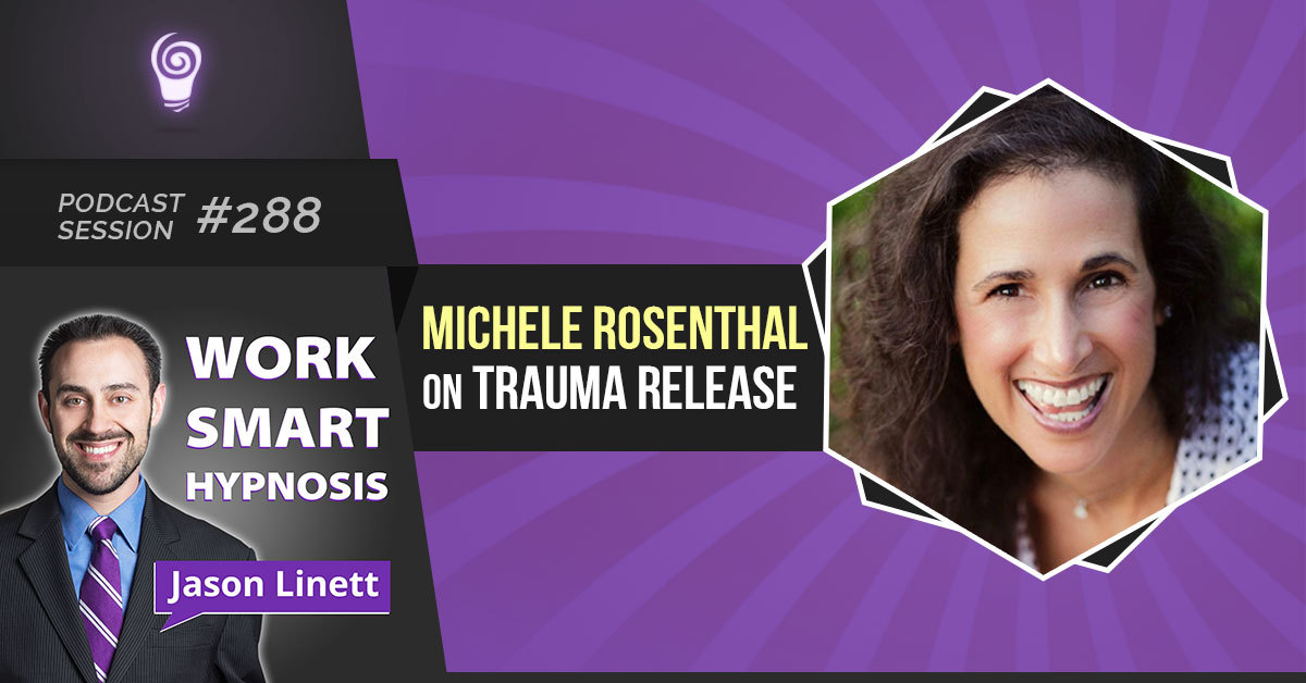 Session #288: Michele Rosenthal on Trauma Release