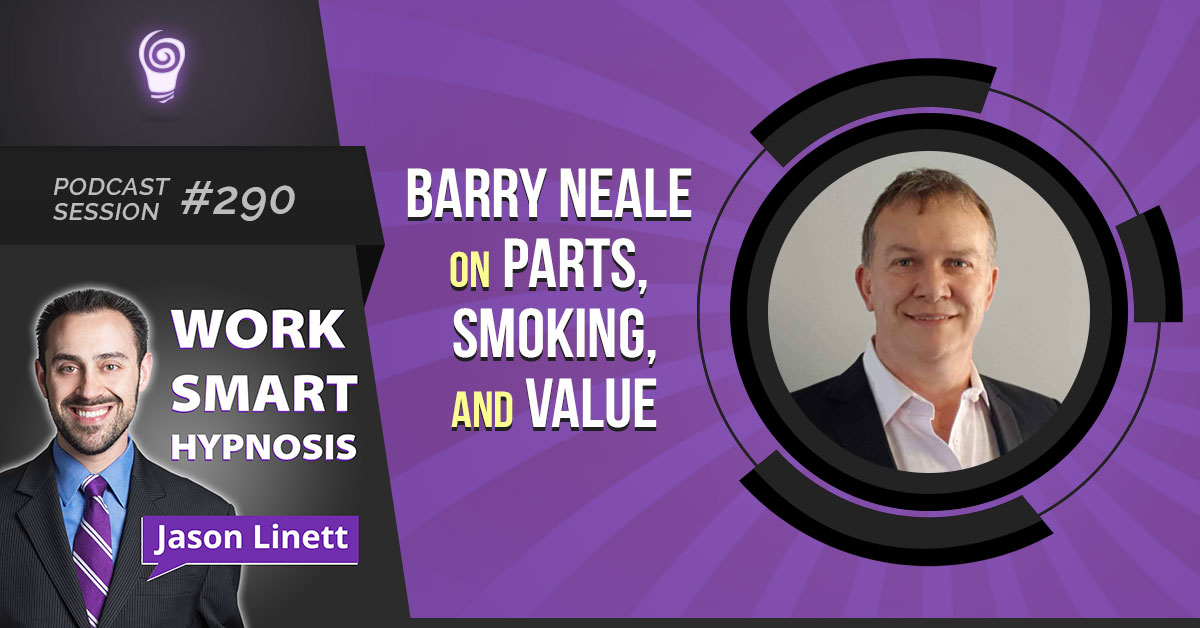 Session #290: Barry Neale on Parts, Smoking, and Value