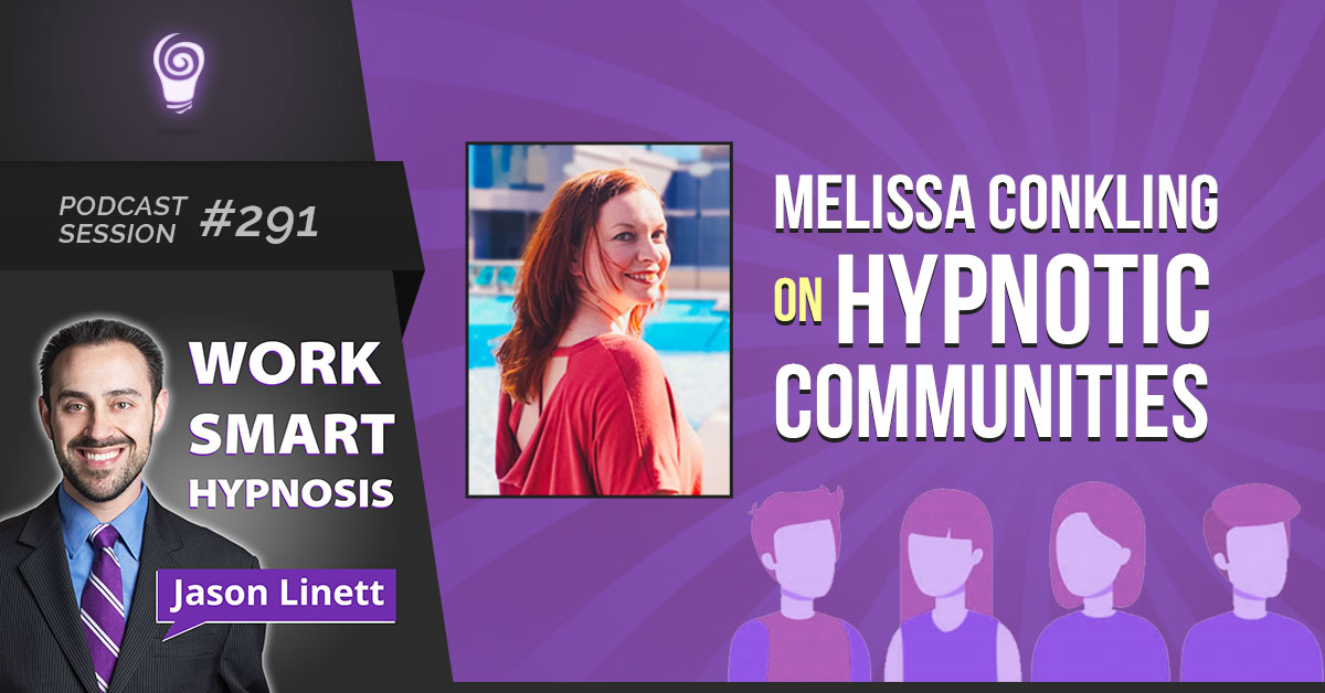 Podcast Session #291 – Melissa Conkling on Hypnotic Communities