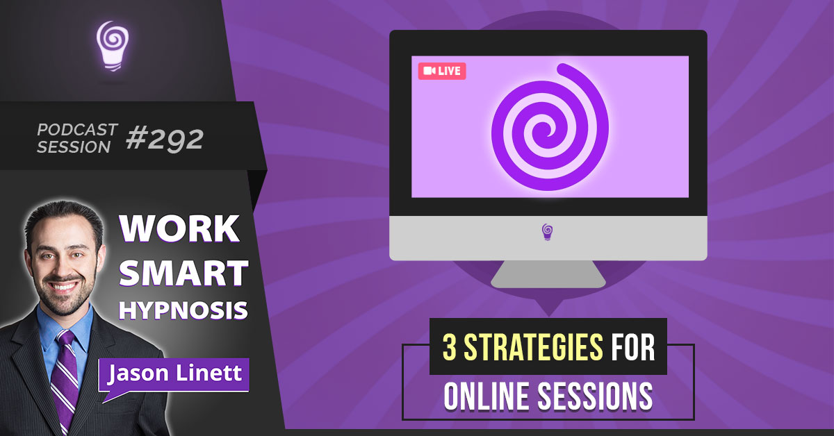 Podcast Session #292 – 3 Strategies for Online Sessions