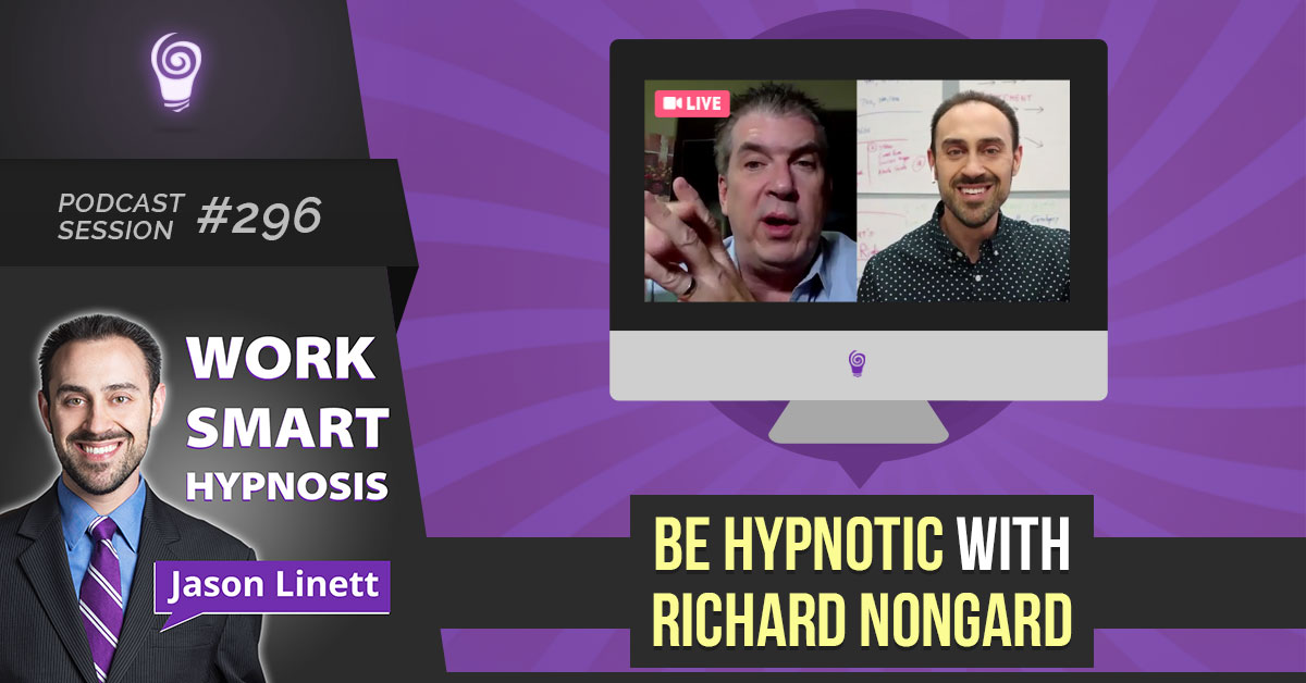 Session #296: Be Hypnotic with Richard Nongard