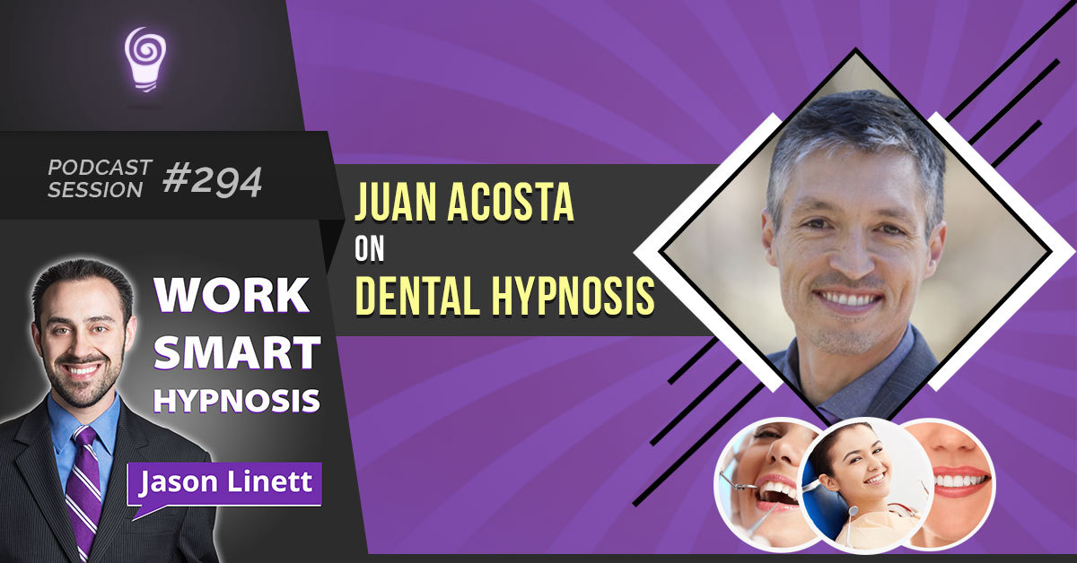 Session #294: Juan Acosta on Dental Hypnosis