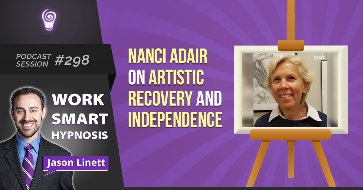 Session #298: Nanci Adair on Artistic Recovery and Independence