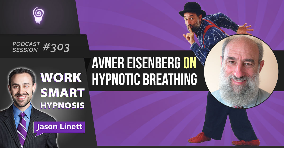 Session #303: Avner Eisenberg on Hypnotic Breathing