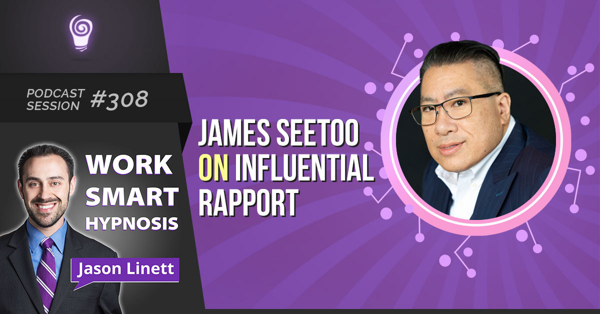 Session #308: James Seetoo on Influential Rapport