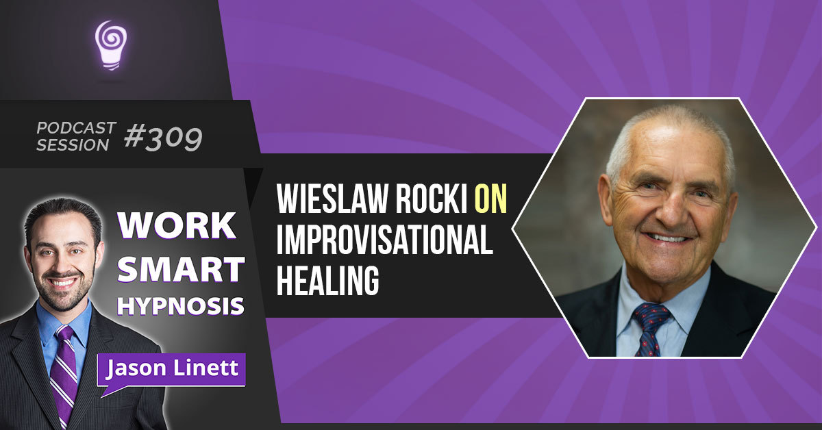 Podcast Session #309 – Wieslaw Rocki on Improvisational Healing