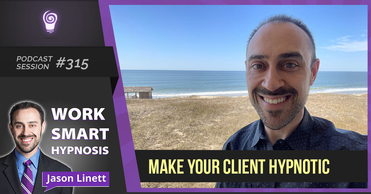 Session #315: Make Your Client Hypnotic