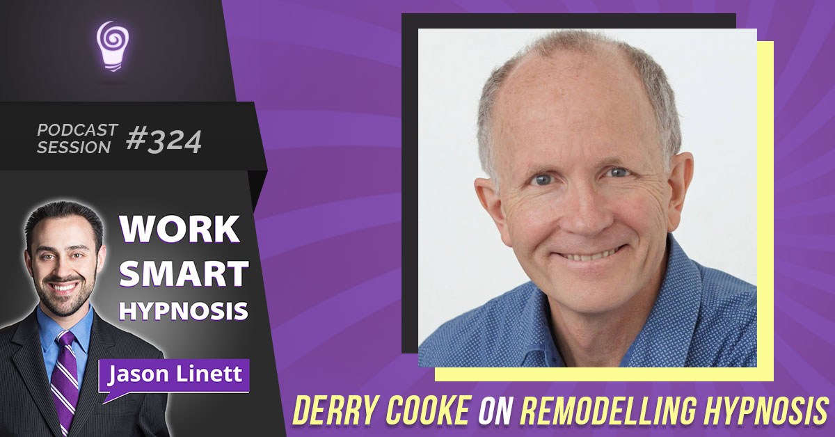 Podcast Session #324 – Derry Cooke on Remodelling Hypnosis