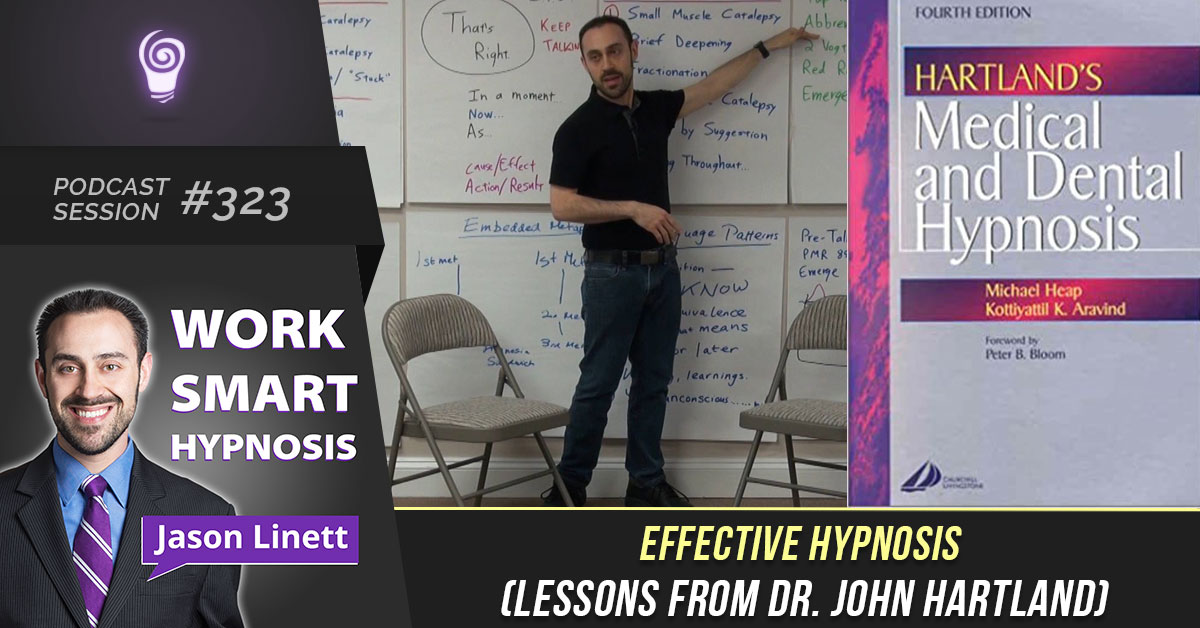 Session #323: Effective Hypnosis (Lessons from Dr. John Hartland)