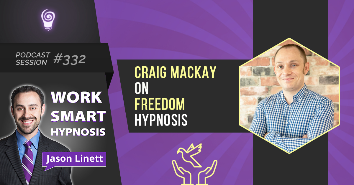 Session #332: Craig Mackay on Freedom Hypnosis