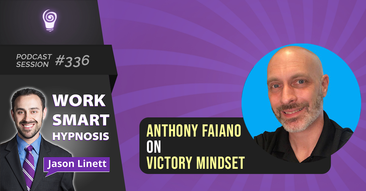 Session #336: Anthony Faiano on Victory Mindset