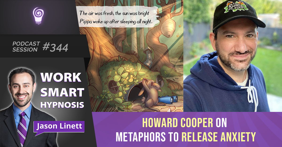 Podcast Session #344 – Howard Cooper on Metaphors to Release Anxiety