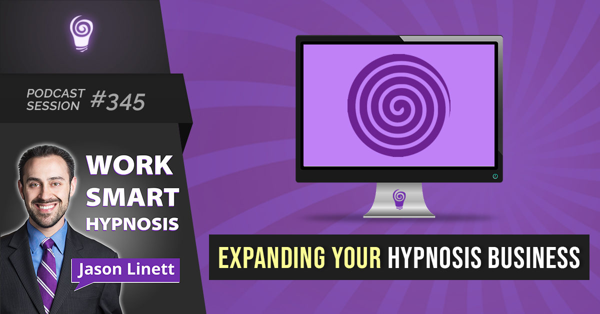 Session #345: Expanding Your Hypnosis Business