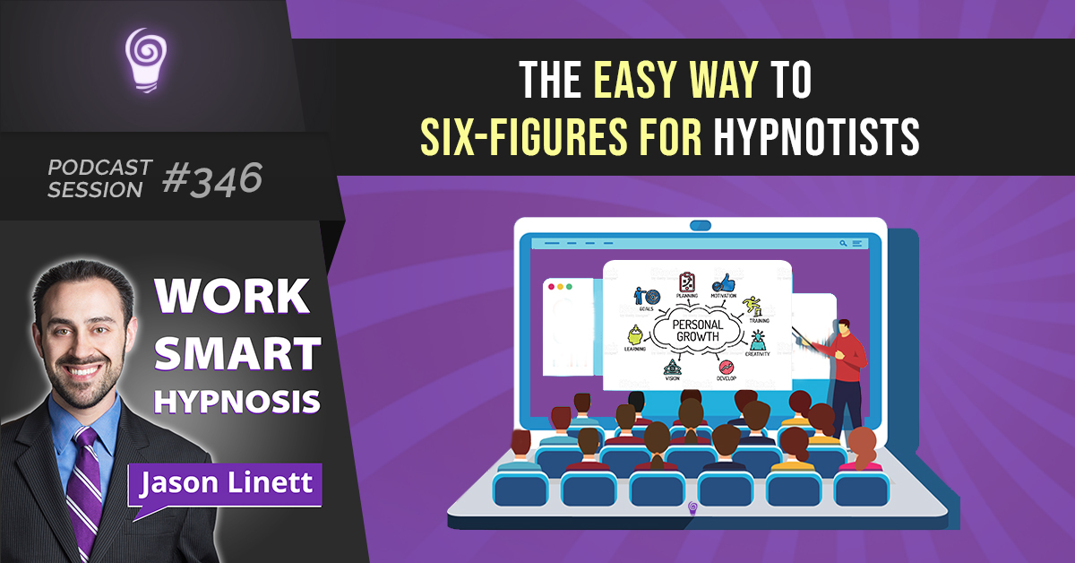 Session #346: The Easy Way to Six-Figures for Hypnotists