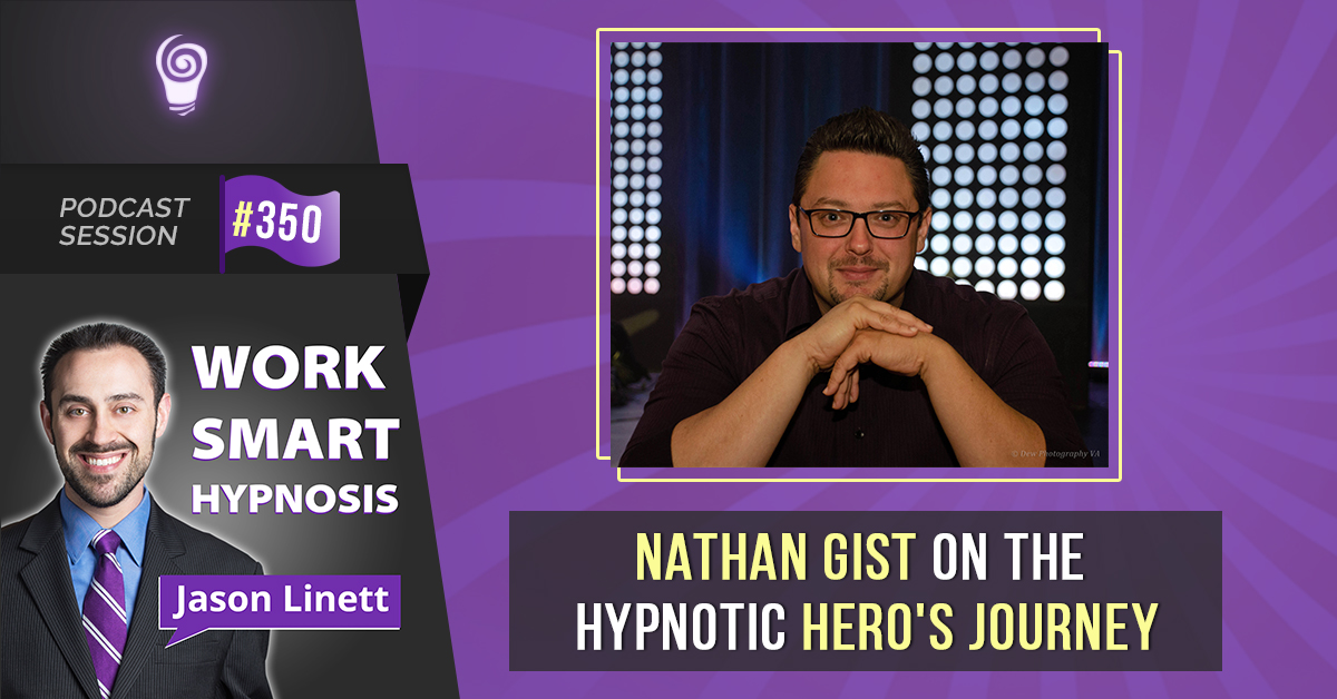 Podcast Session #350 - Nathan Gist on the Hypnotic Hero’s Journey