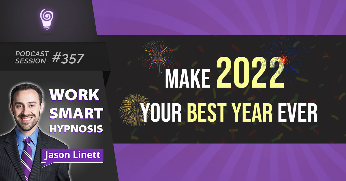 Session #357: Make 2022 Your Best Year Ever
