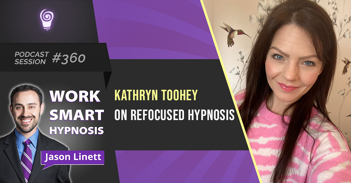 Session #360: Kathryn Toohey on Refocused Hypnosis