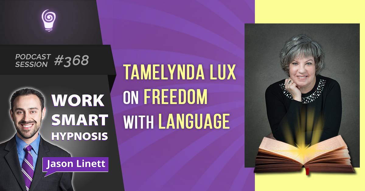 Podcast Session #368 – Tamelynda Lux on Freedom with Language