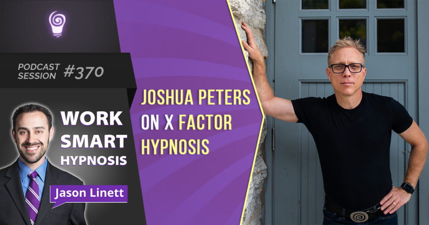 Session #370- Joshua Peters on X Factor Hypnosis