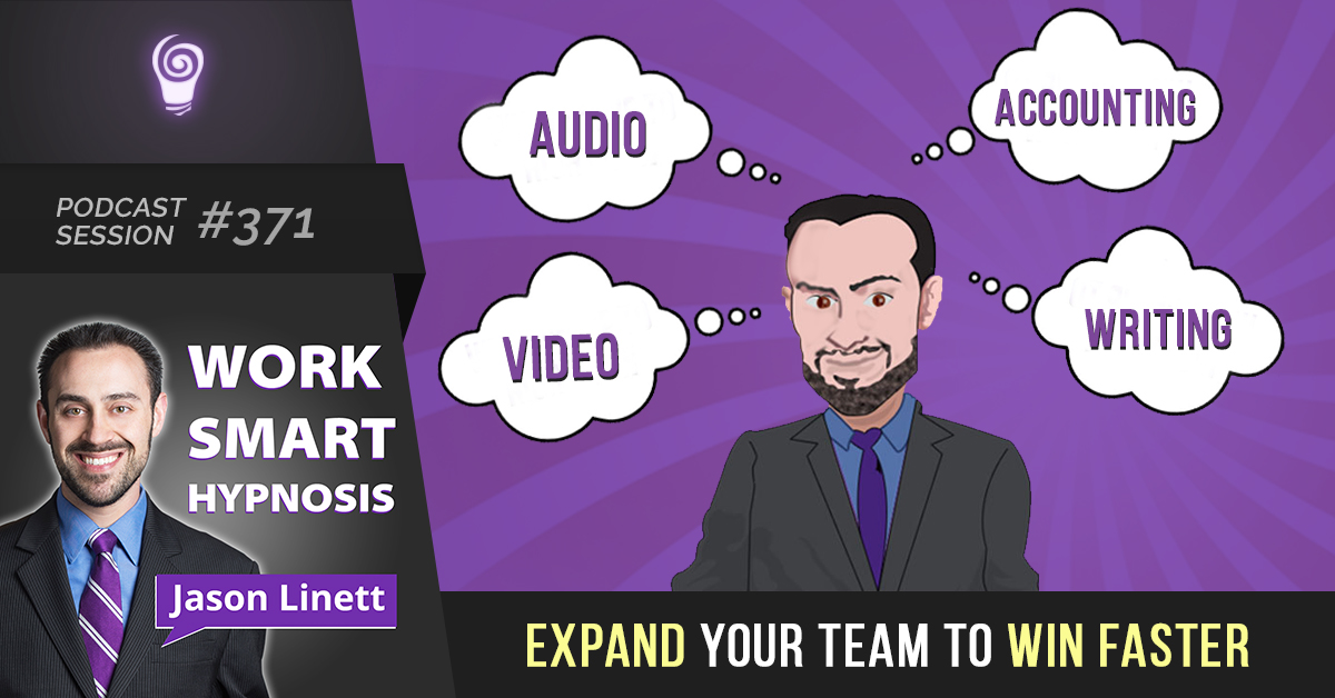 Podcast Session #371- Expand Your Team to Win Faster