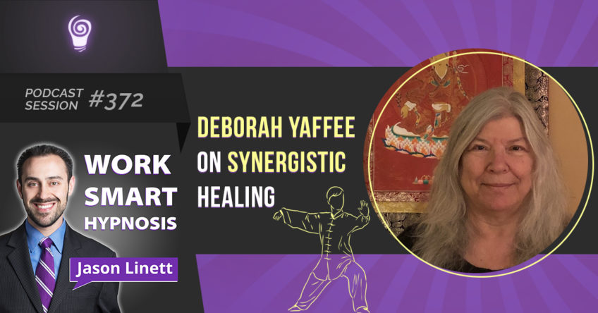 Session #372- Deborah Yaffee on Synergistic Healing