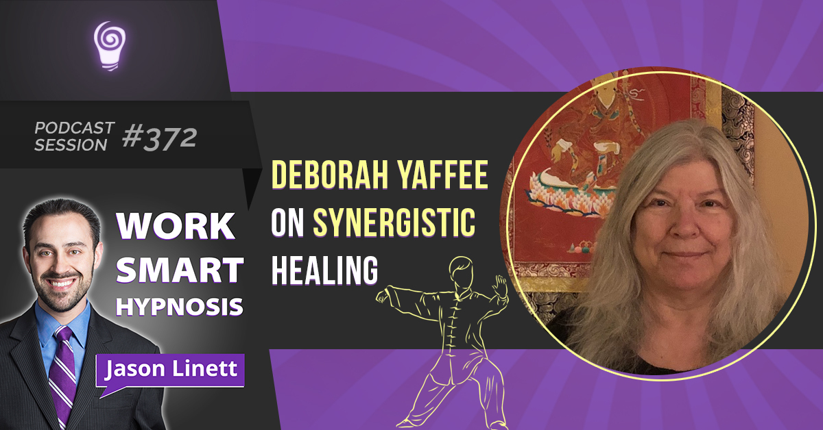 Session #372: Deborah Yaffee on Synergistic Healing