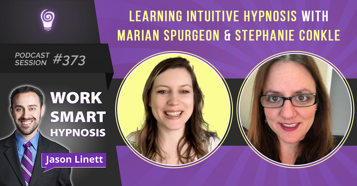Session #373: Learning Intuitive Hypnosis with Marian Spurgeon & Stephanie Conkle