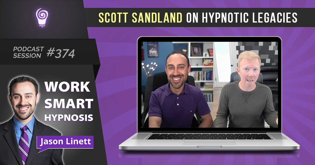 Session #374: Scott Sandland on Hypnotic Legacies