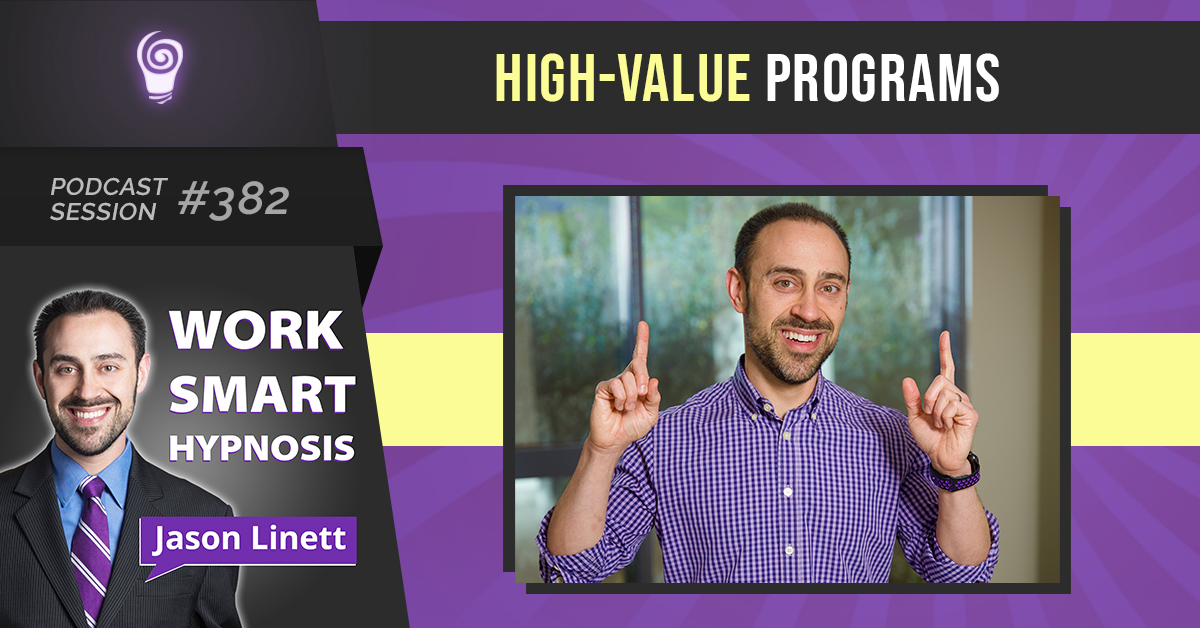 Podcast Session #382 – High-Value Programs