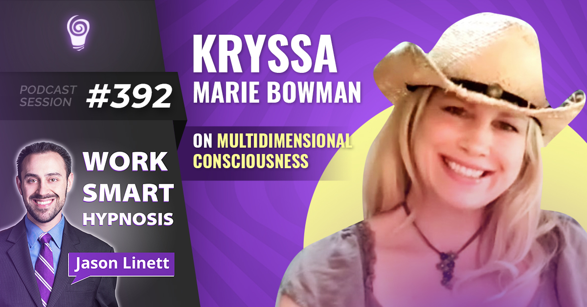 Session #392: Kryssa Marie Bowman on Multidimensional Consciousness
