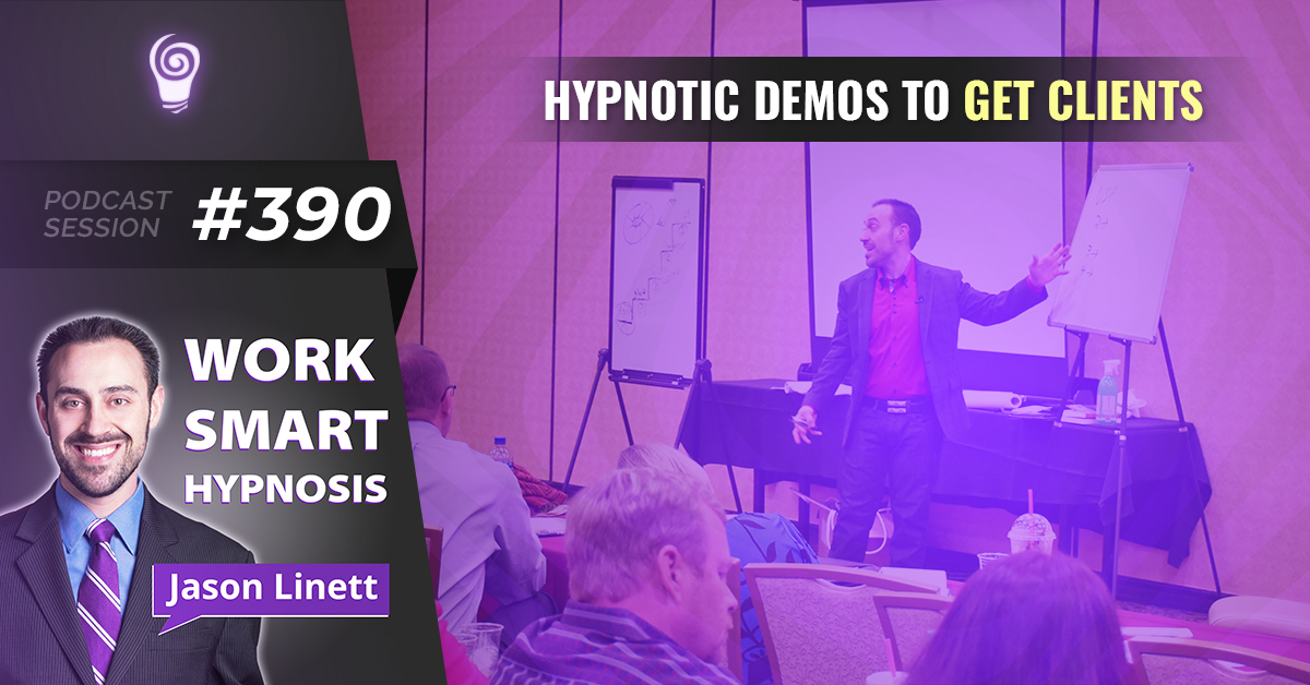 Session #390: Hypnotic Demos to Get Clients