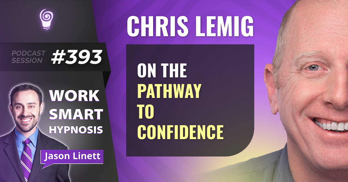 Session #393: Chris Lemig on the Pathway to Confidence