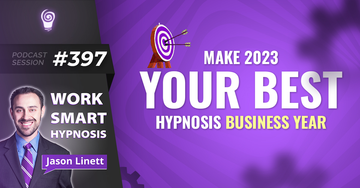 Session #397: Make 2023 Your Best Hypnosis Business Year