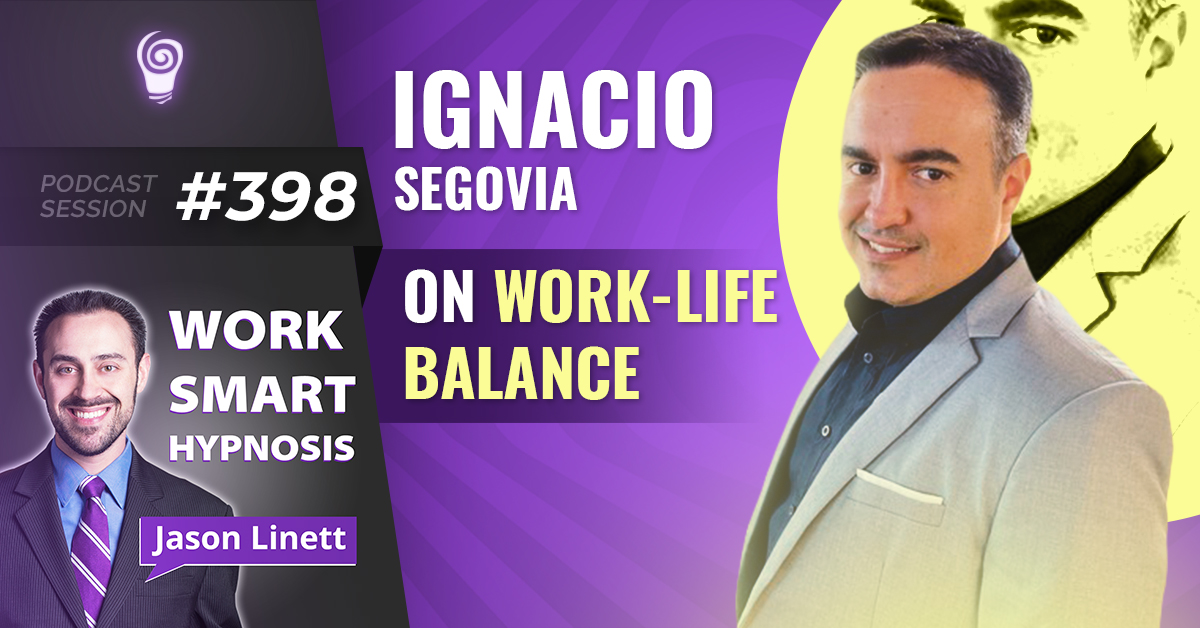 Session #398 Ignacio Segovia on Work-Life Balance