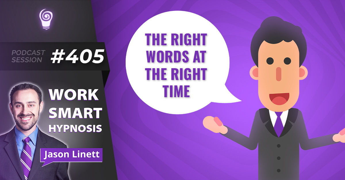 Session #405: The Right Words at the Right Time