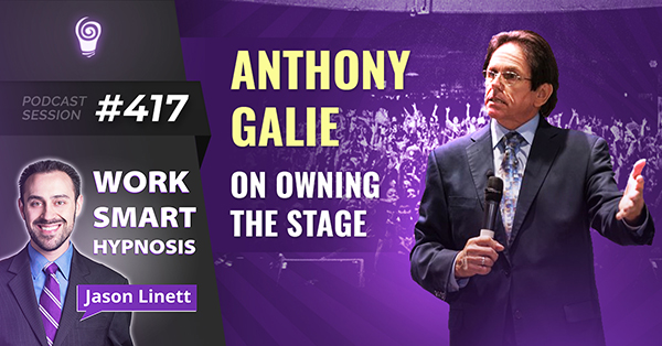 Session #417: Anthony Galie on Owning the Stage